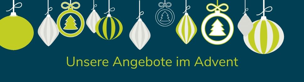 Unsere Angebote zum Advent Unsere Angebote zum Advent